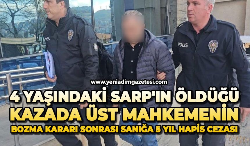 4 yaşındaki Sarp'ın öldüğü kazada üst mahkemenin bozma kararı sonrası sanığa 5 yıl hapis cezası