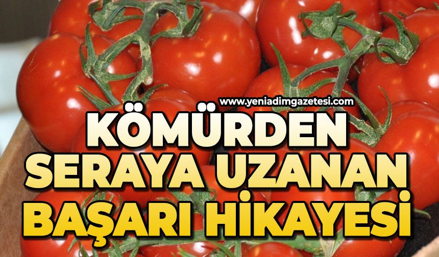 Kömürden seraya uzanan başarı hikayesi