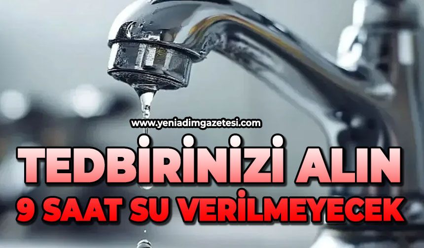 Tedbirinizi alın: Gün boyu sular kesilecek