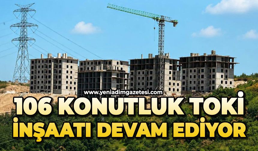 106 konutluk TOKİ inşaatı devam ediyor