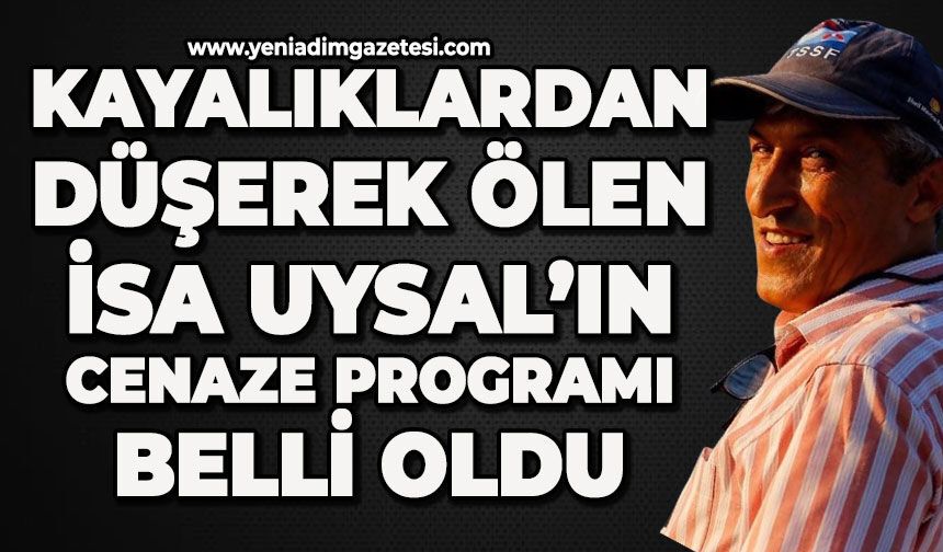 Kayalıklardan düşerek ölen İsa Uysal’ın cenaze programı belli oldu