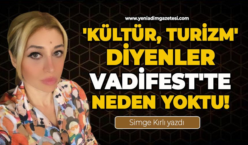 'Kültür, turizm' diyenler VadiFest'te neden yoktu!
