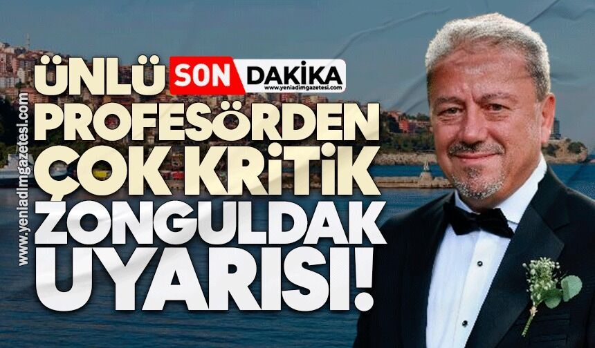 Ünlü profesörden çok kritik Zonguldak uyarısı!