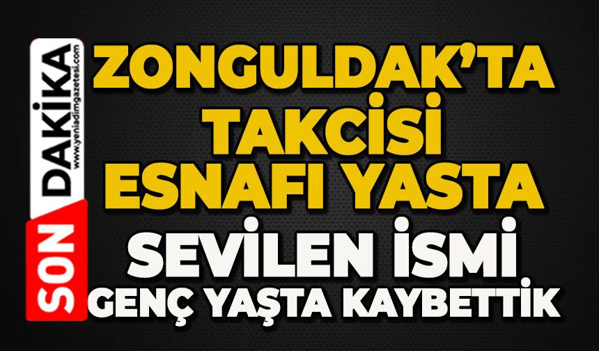 Zonguldak'ta taksici esnafı yasta: Sevilen isim hayatını kaybetti