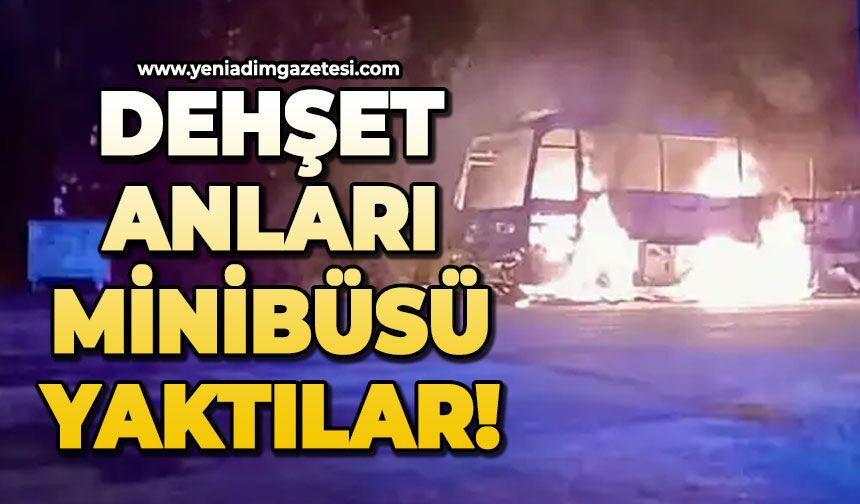 Dehşet anları: Minibüsü yaktılar!