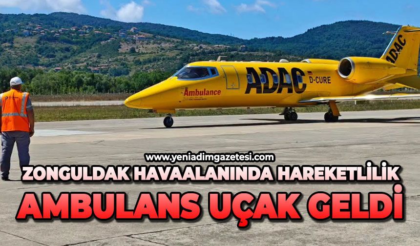 Zonguldak havaalanında hareketlilik: Ambulans uçak geldi