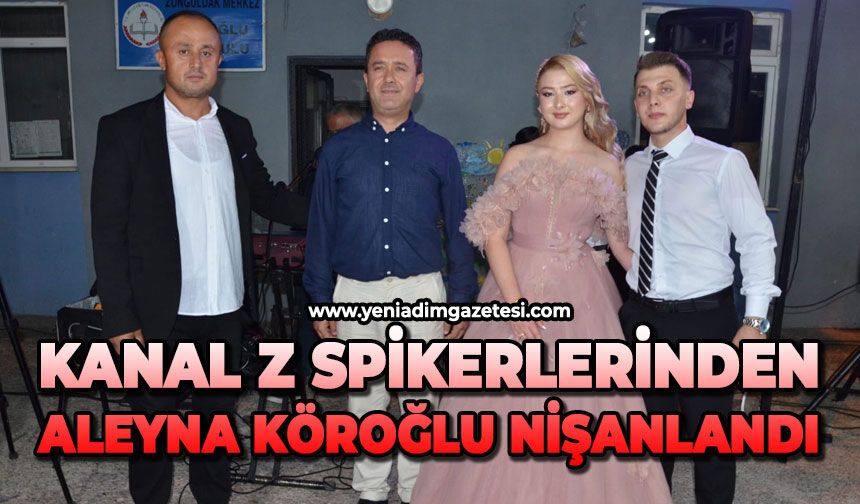 Kanal Z spikerlerinden Aleyna Köroğlu nişanlandı