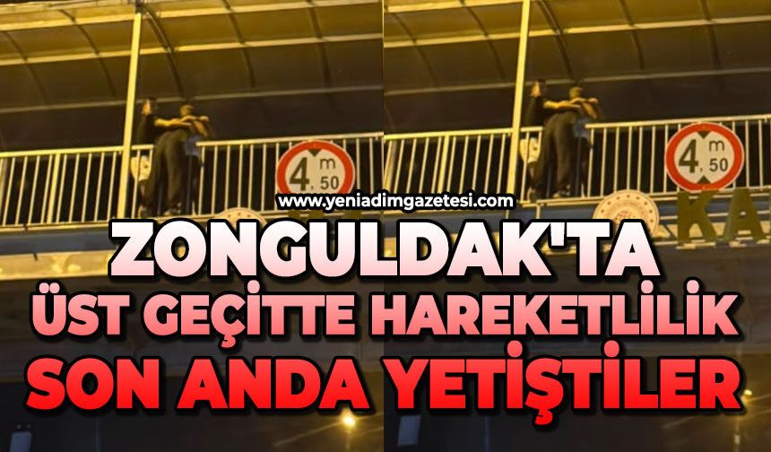 Zonguldak'ta üst geçitte hareketlilik: Son anda yetiştiler