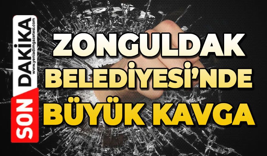 Zonguldak Belediyesi'nde kavga çıktı