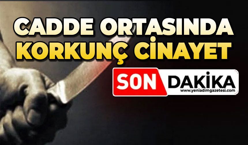 Cadde ortasında korkunç cinayet