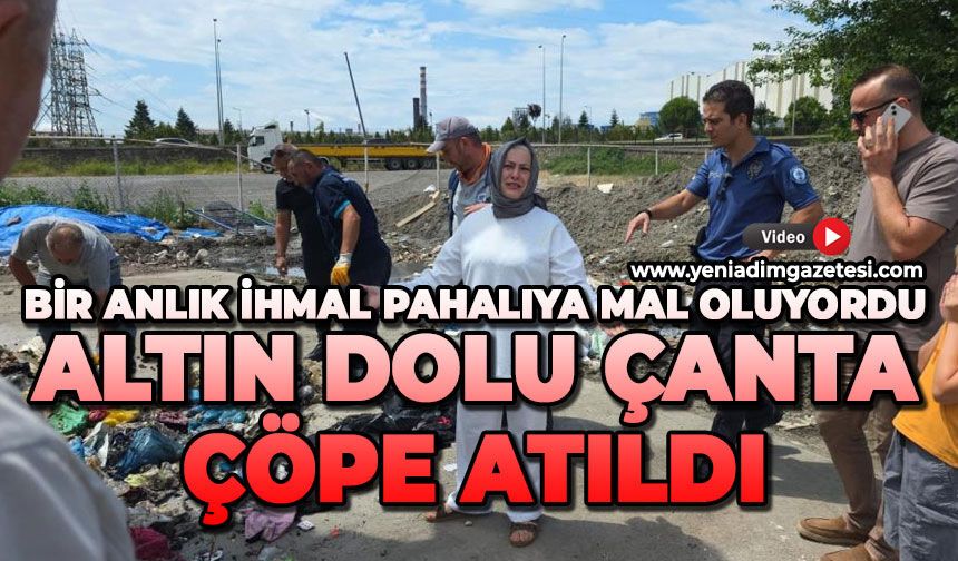 Bir anlık ihmal pahalıya mal oluyordu: Altın dolu çantasını çöp sandılar