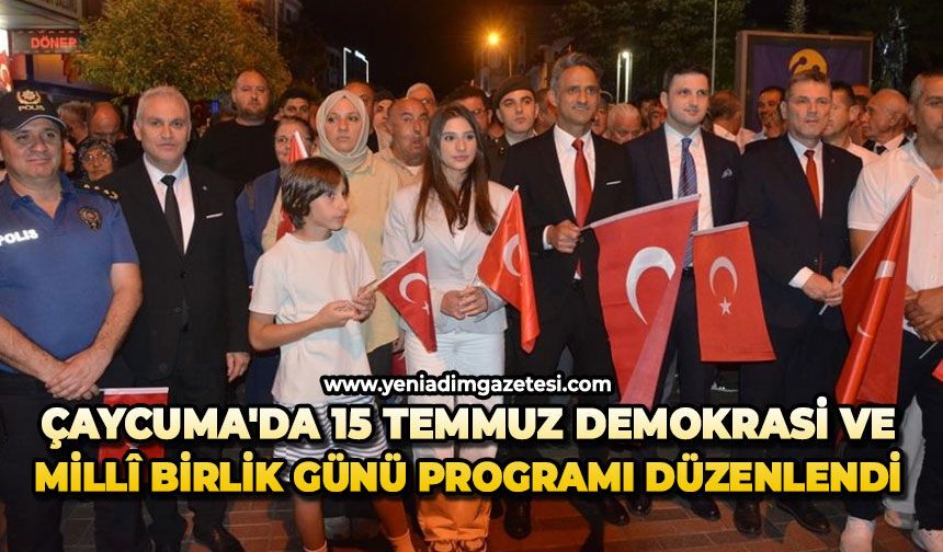 Çaycuma'da 15 Temmuz Demokrasi ve Millî Birlik Günü programı düzenlendi