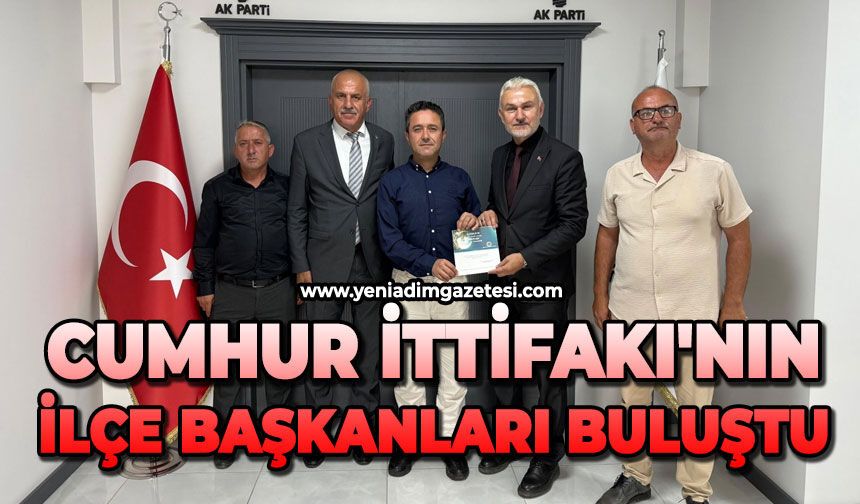 Cumhur İttifakı'nın İlçe Başkanları buluştu