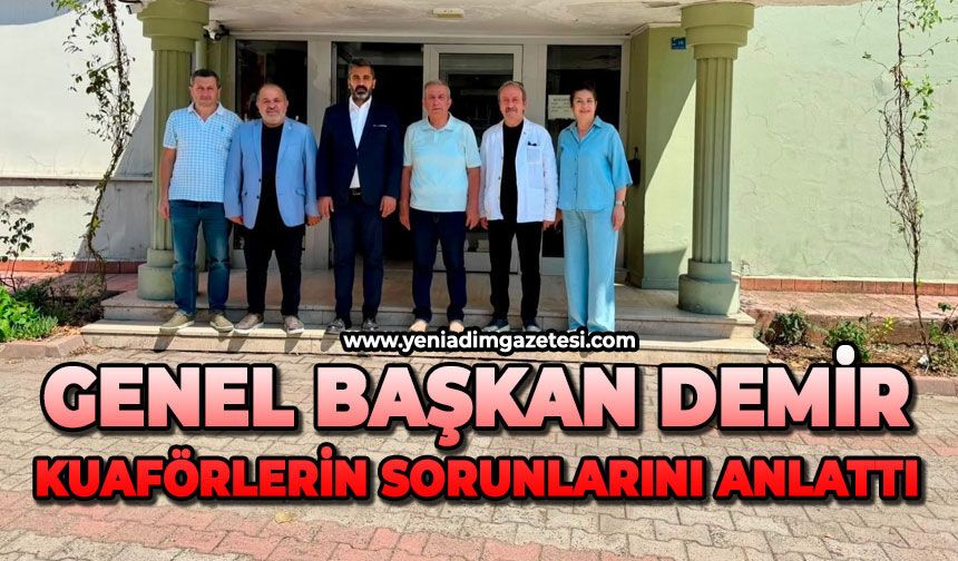 Genel Başkan Demir, kuaförlerin sorunlarını anlattı