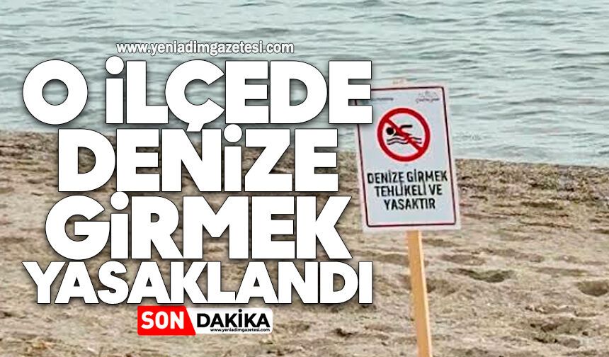 O ilçede denize girmek yasaklandı
