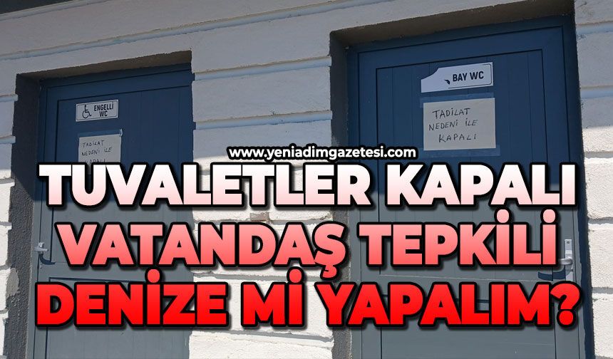 Tuvaletler kapalı vatandaş tepkili: Denize mi yapalım?