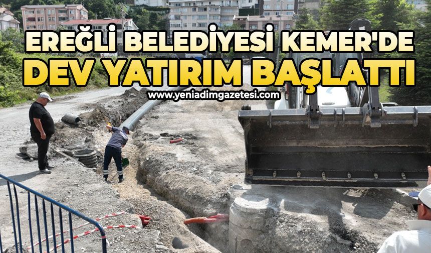 Ereğli Belediyesi Kemer'de dev yatırım başlattı