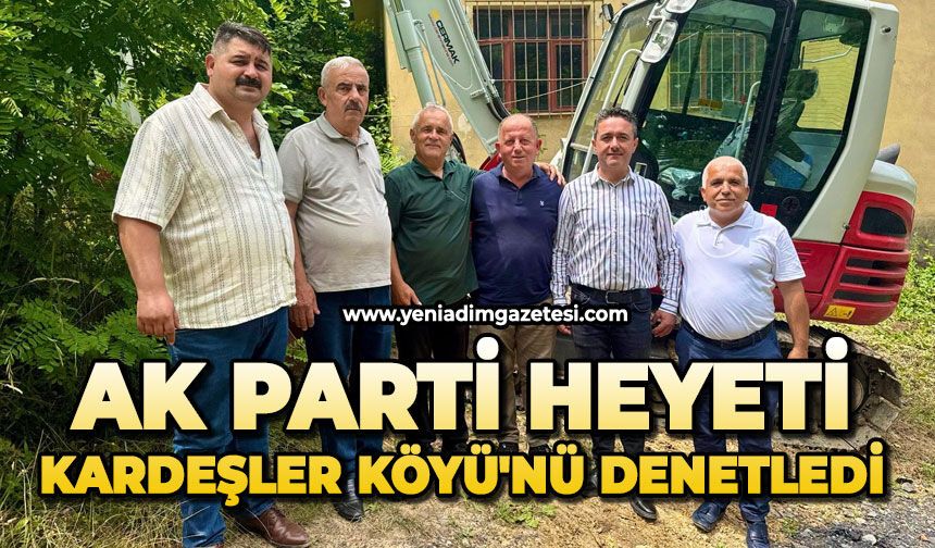AK Parti heyeti Kardeşler Köyü'nü denetledi