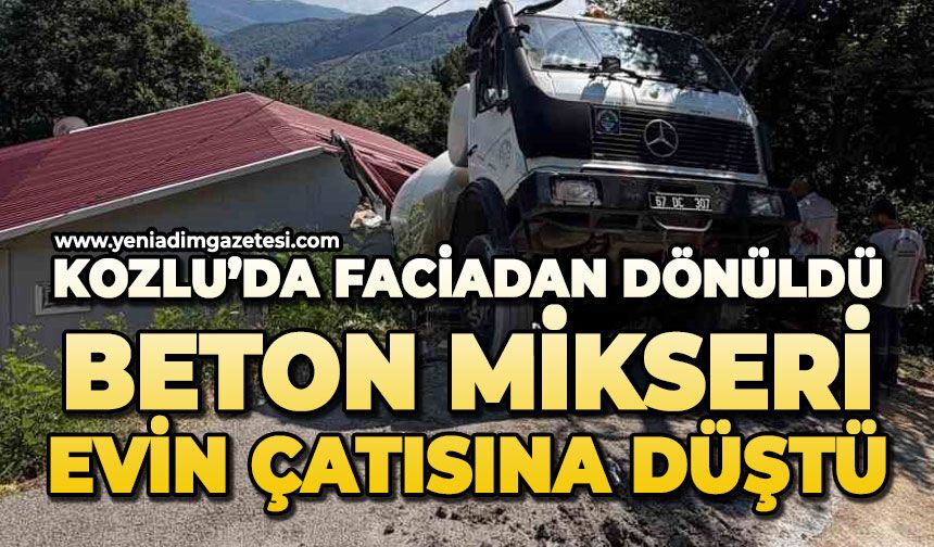 Kozlu'da faciadan dönüldü: Beton mikseri evin çatısına düştü