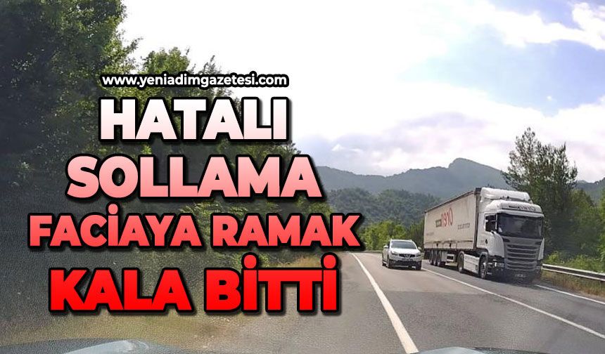 Hatalı sollama faciaya ramak kala bitti