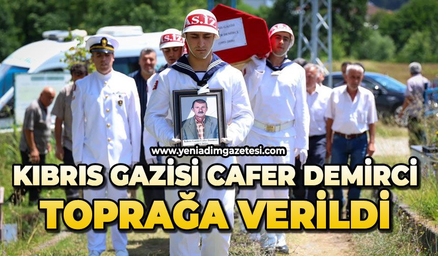 Kıbrıs gazisi Cafer Demirci toprağa verildi
