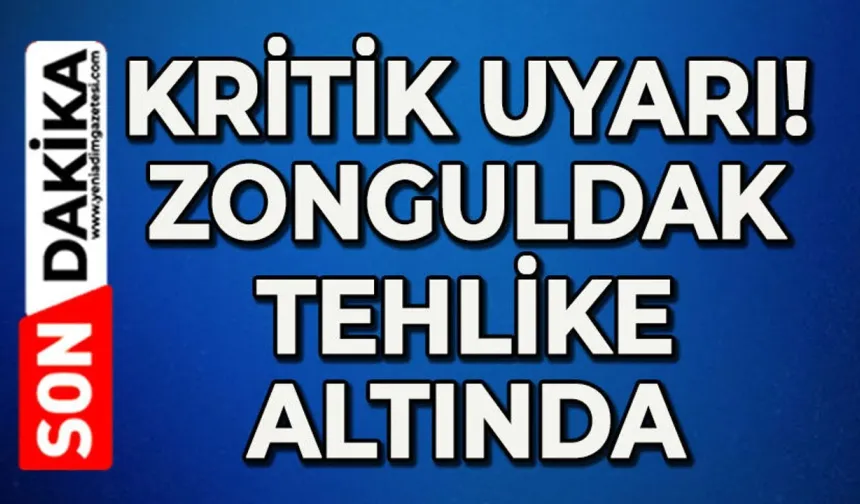 Zonguldak için kritik uyarı: Alarm verildi