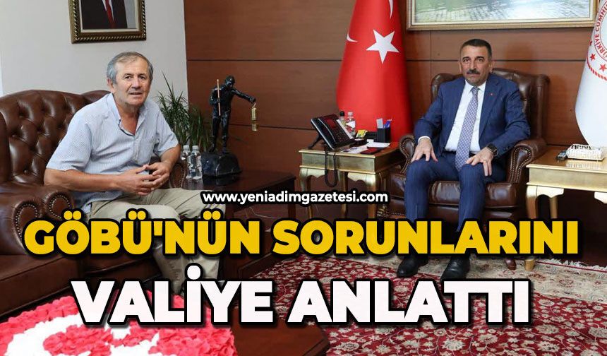Göbü'nün sorunlarını Valiye anlattı