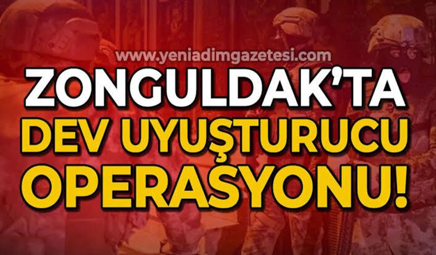 Zonguldak'ta büyük uyuşturucu operasyonu
