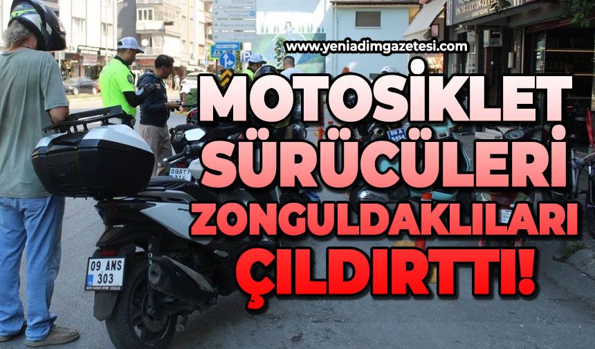 Motosiklet sürücüleri Zonguldaklıları çıldırttı!