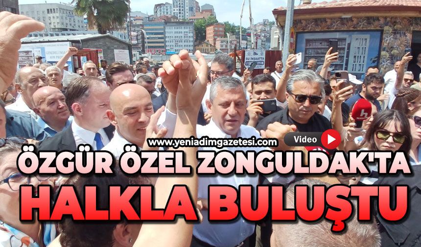 Özgür Özel Zonguldak'ta halkla buluştu