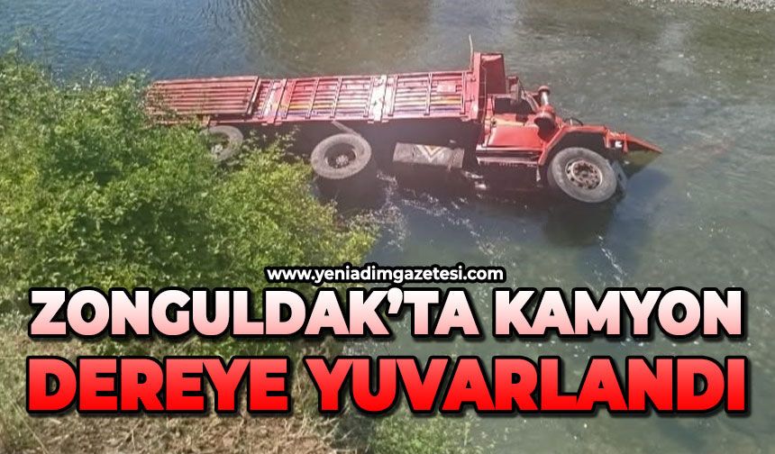Zonguldak'ta kontrolden çıkan kamyon dereye yuvarlandı