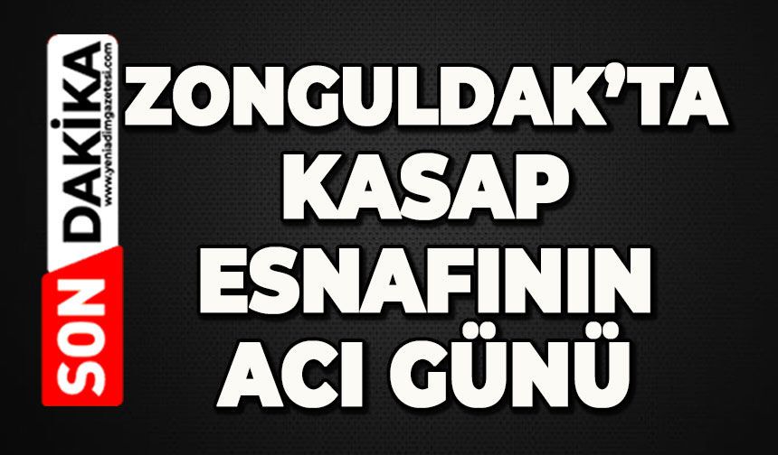 Zonguldak'ta kasap esnafının acı günü