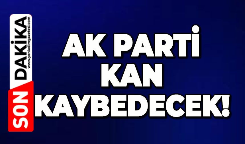 AK Parti kan kaybedecek!