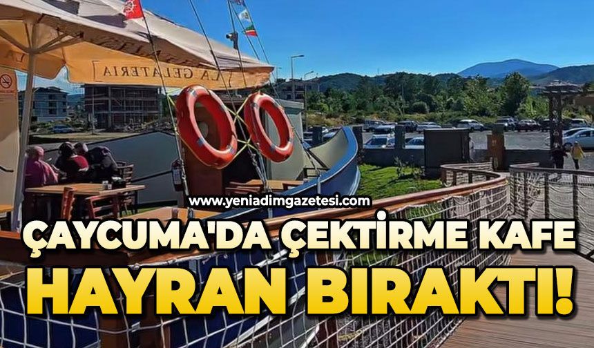 Çaycuma'da Çektirme Kafe hayran bıraktı!