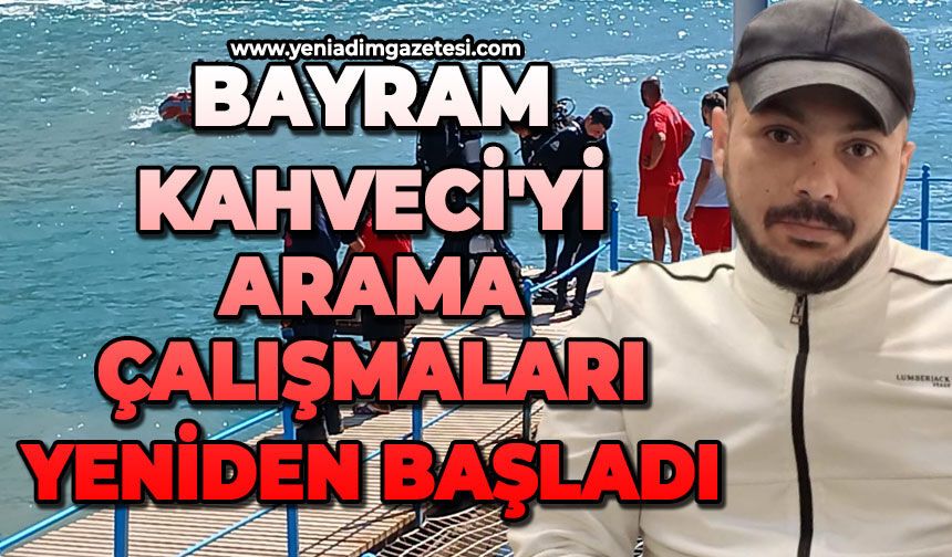 Denizde kaybolan Bayram Kahveci'yi arama çalışmaları yeniden başladı