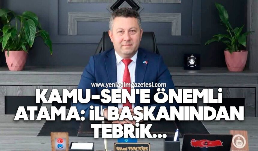 Kamu-Sen'e önemli atama: İl Başkanından tebrik