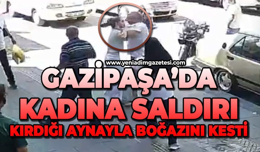 Gazipaşa’da kadına saldırı: Kırdığı aynayla boğazını kesti