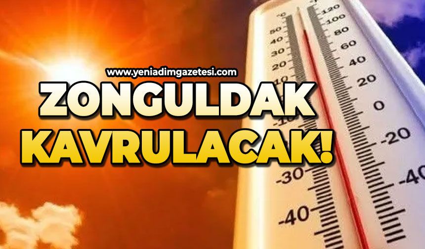 Zonguldak kavrulacak!