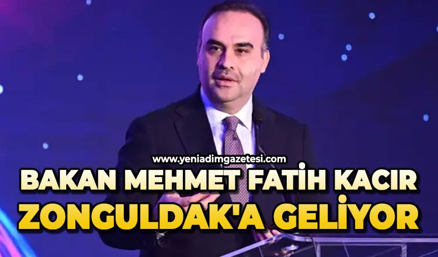 Bakan Mehmet Fatih Kacır Zonguldak'a geliyor