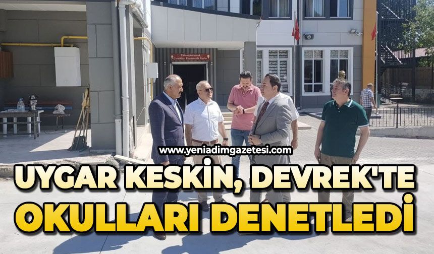 Uygar Keskin Devrek'te okulları denetledi