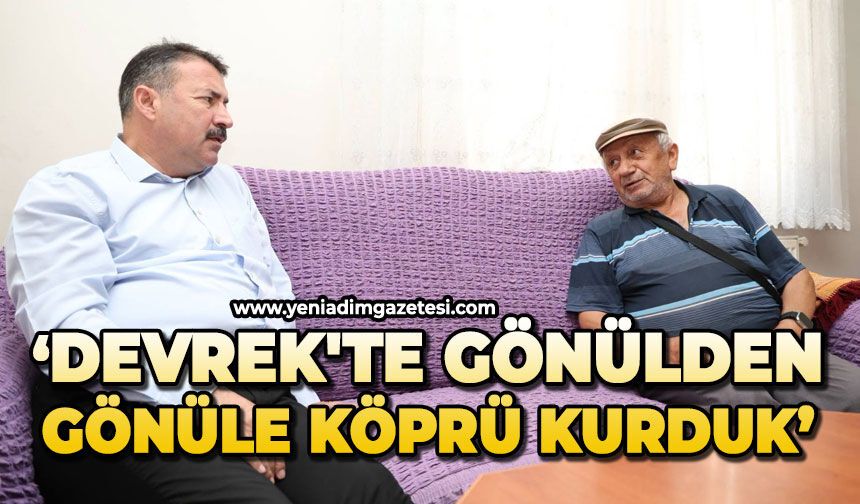 'Devrek'te gönülden gönüle köprü kurduk'
