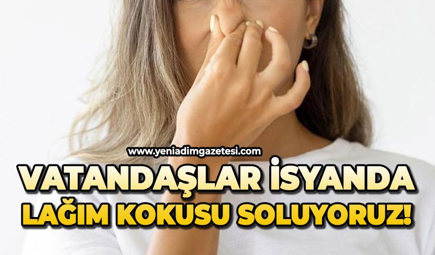 Vatandaşlar isyanda: Lağım kokusu soluyoruz!