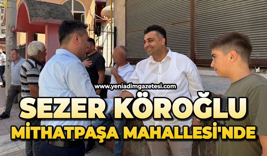 Sezer Köroğlu Mithatpaşa Mahallesi'nde