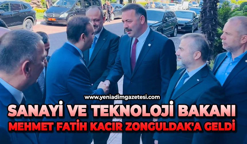 Sanayi ve Teknoloji Bakanı Mehmet Fatih Kacır Zonguldak'a geldi