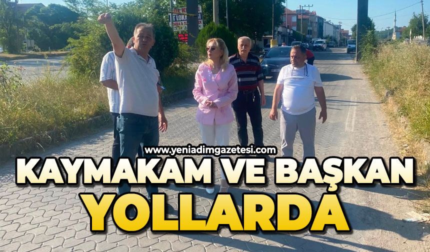 Kaymakam ve Başkan yollarda