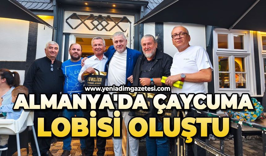 Almanya'da Çaycuma lobisi oluştu