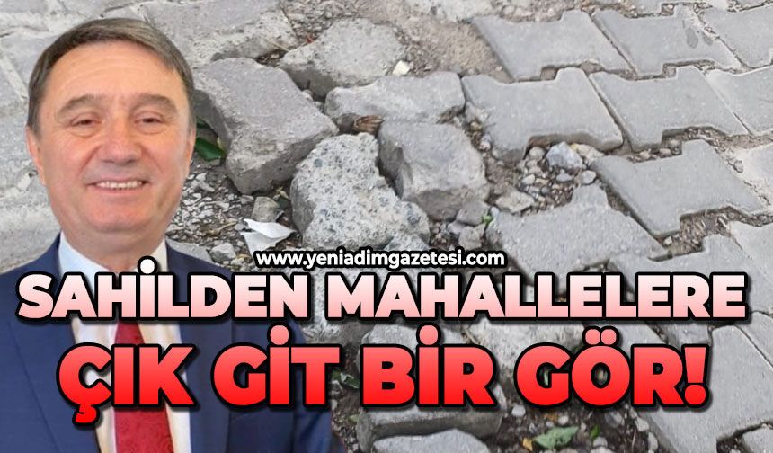 Sahilden mahallelere çık git bir gör!