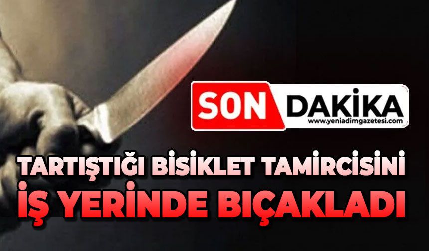 Tartıştığı bisiklet tamircisini iş yerinde bıçakladı
