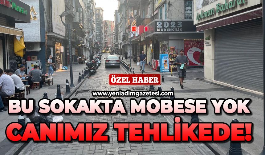 Bu sokakta mobese yok: Canımız tehlikede!
