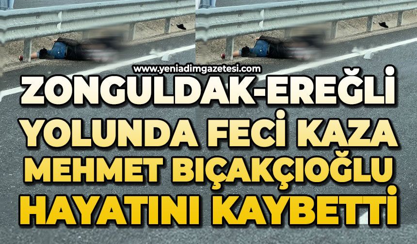 Zonguldak-Ereğli yolunda korkunç kaza: Mehmet Bıçakçıoğlu hayatını kaybetti